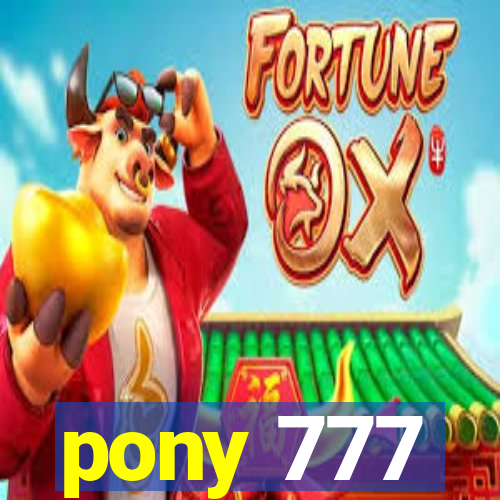 pony 777