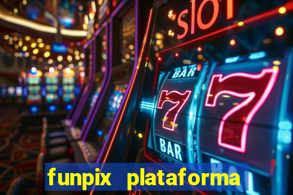 funpix plataforma de jogos