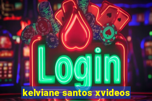kelviane santos xvideos