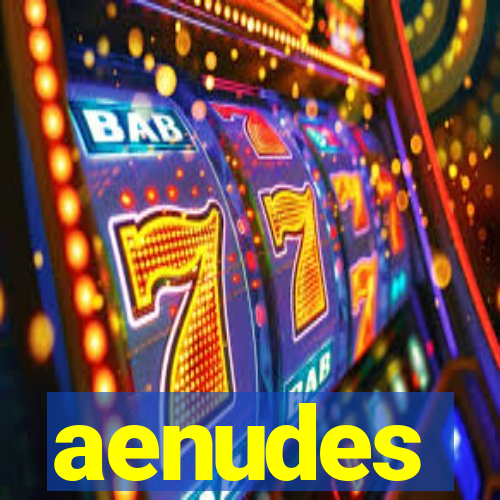 aenudes