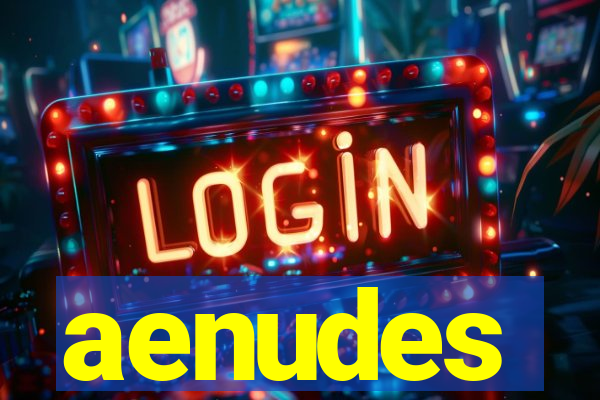 aenudes