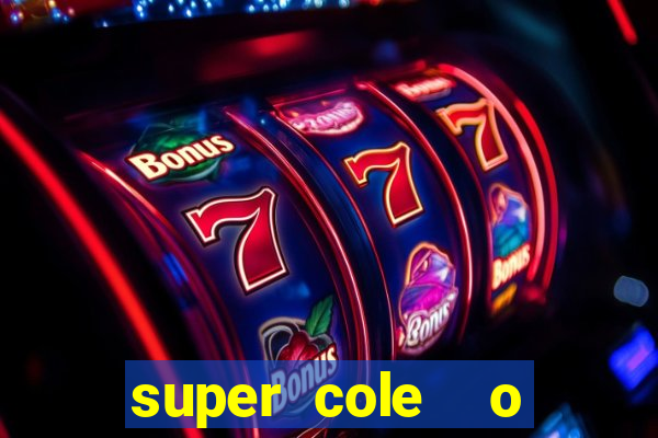 super cole  o 7784 jogos download