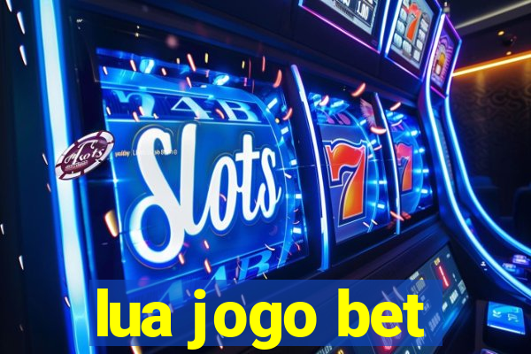 lua jogo bet