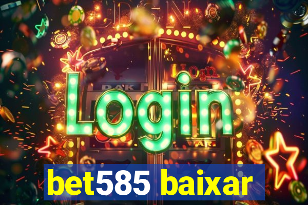 bet585 baixar