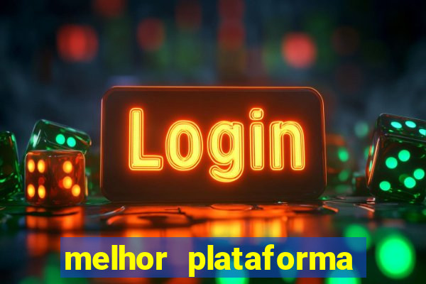 melhor plataforma do tigrinho