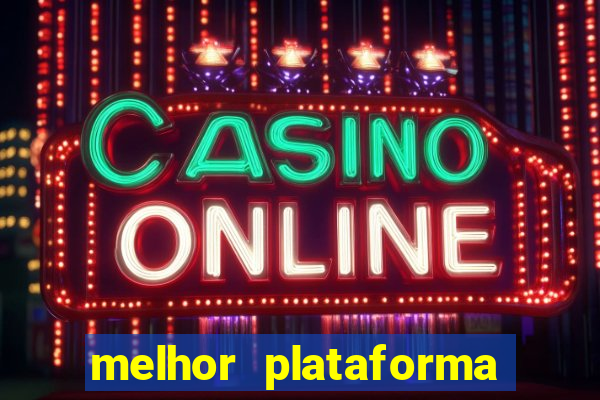 melhor plataforma do tigrinho