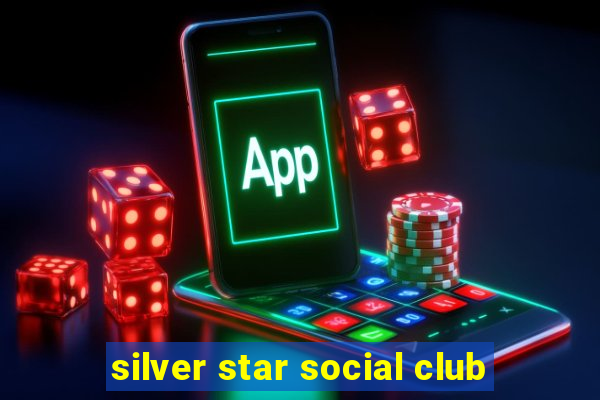 silver star social club