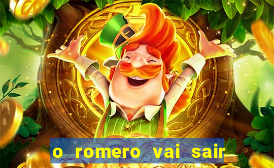 o romero vai sair do corinthians