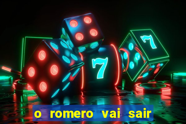 o romero vai sair do corinthians