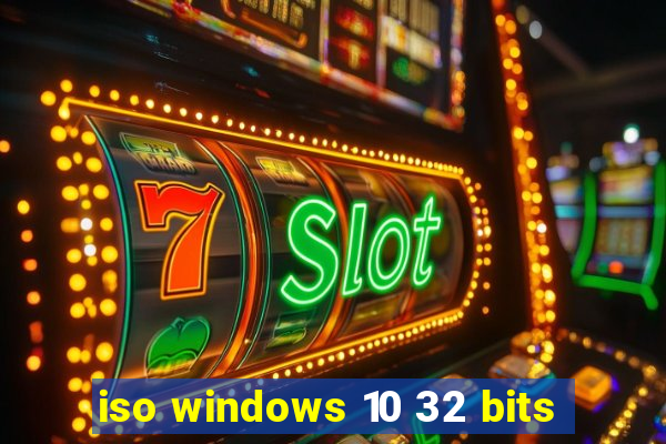 iso windows 10 32 bits