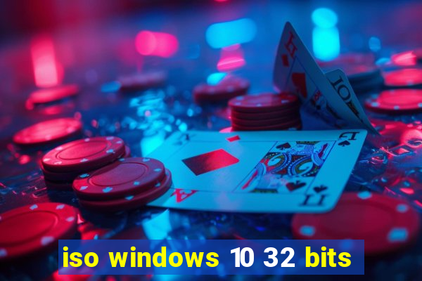 iso windows 10 32 bits