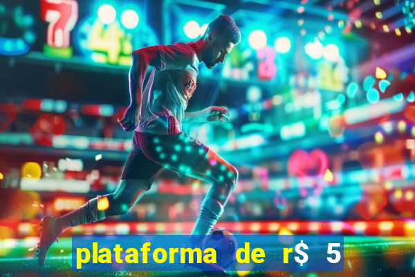 plataforma de r$ 5 jogo do tigrinho