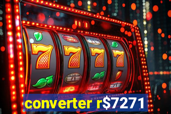 converter r$7271