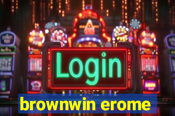 brownwin erome