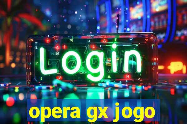 opera gx jogo