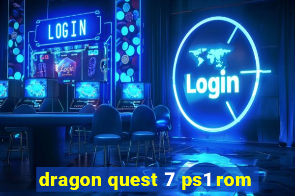 dragon quest 7 ps1 rom
