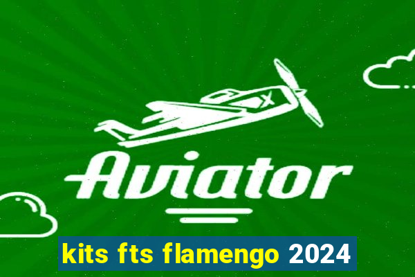 kits fts flamengo 2024
