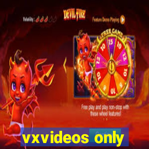 vxvideos only