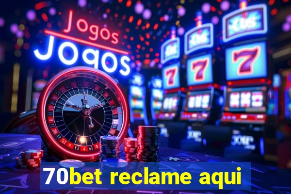70bet reclame aqui