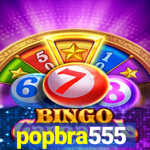 popbra555