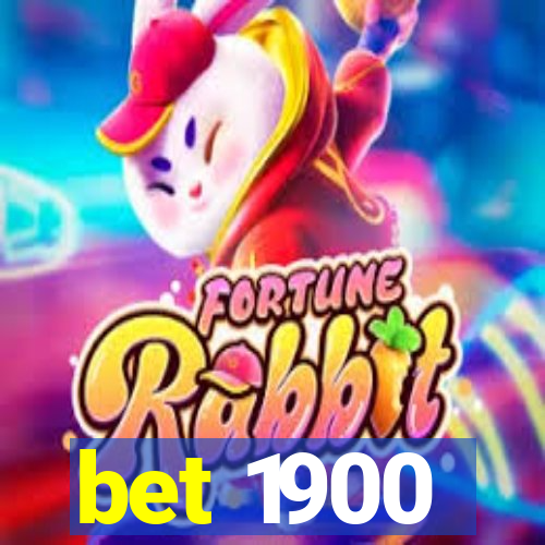 bet 1900