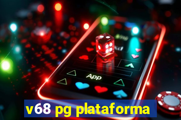v68 pg plataforma
