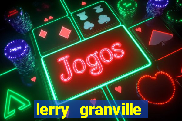 lerry granville reclame aqui