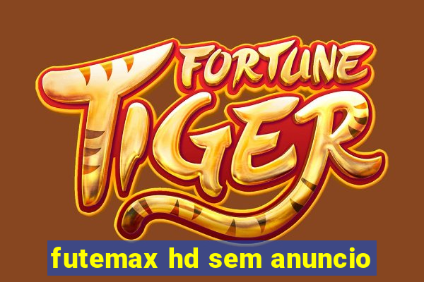 futemax hd sem anuncio