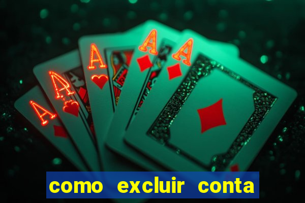 como excluir conta de jogos de aposta