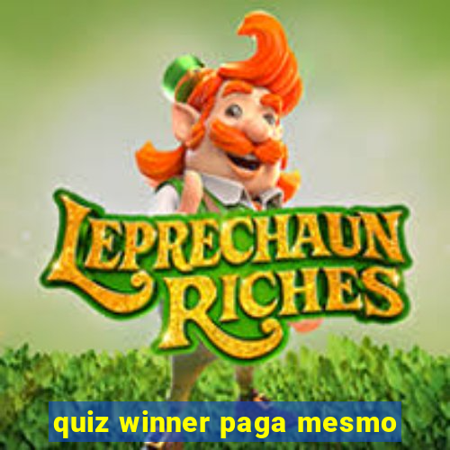 quiz winner paga mesmo