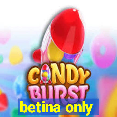 betina only