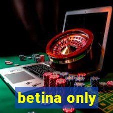 betina only