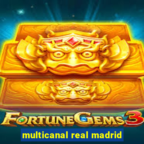 multicanal real madrid