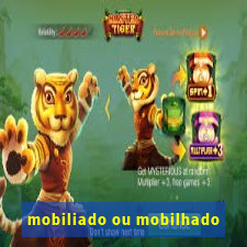 mobiliado ou mobilhado