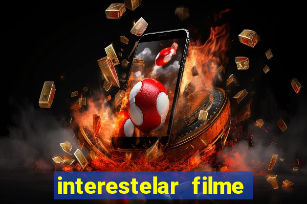 interestelar filme completo dublado google drive