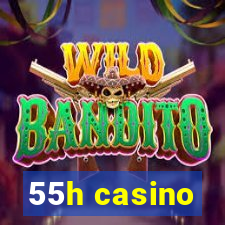 55h casino