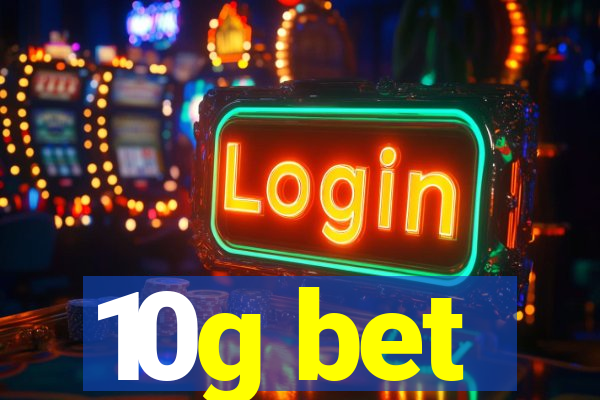 10g bet