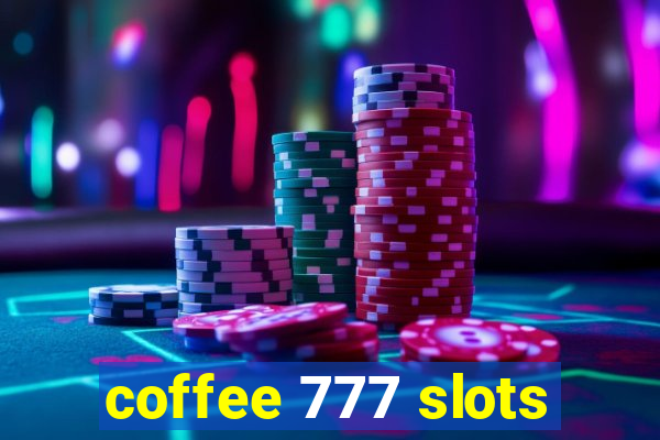 coffee 777 slots