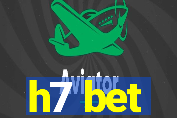 h7 bet