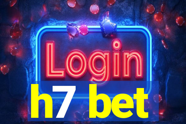 h7 bet