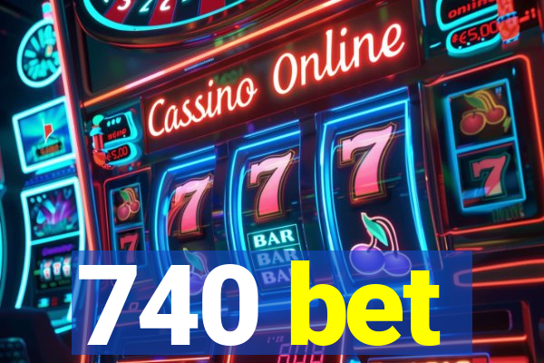 740 bet