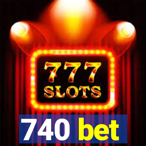 740 bet