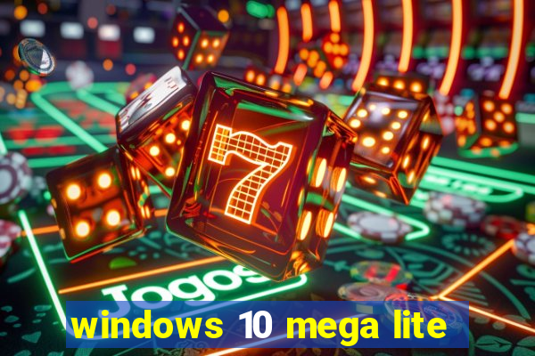 windows 10 mega lite