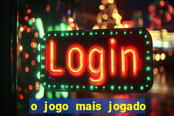 o jogo mais jogado do mundo