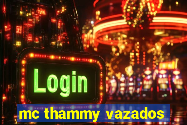 mc thammy vazados