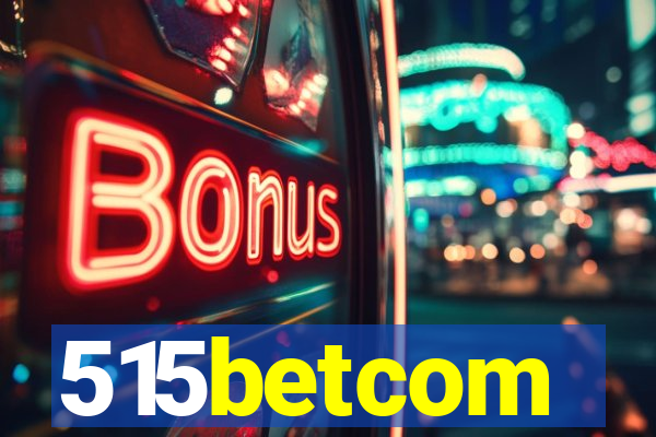 515betcom