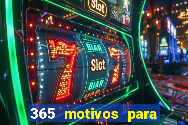 365 motivos para te amar