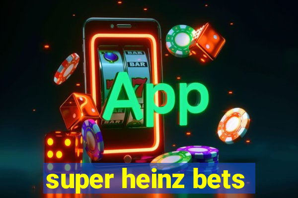 super heinz bets