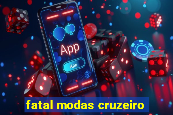fatal modas cruzeiro