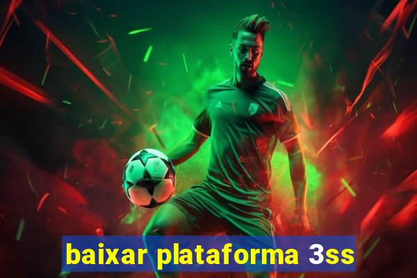 baixar plataforma 3ss